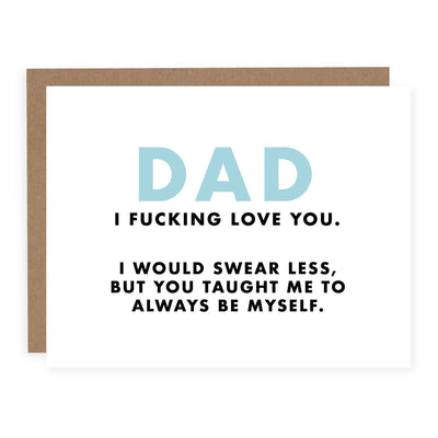 Dad I Fucking Love You | Card - Pretty by Her- handmade locally in Cambridge, Ontario