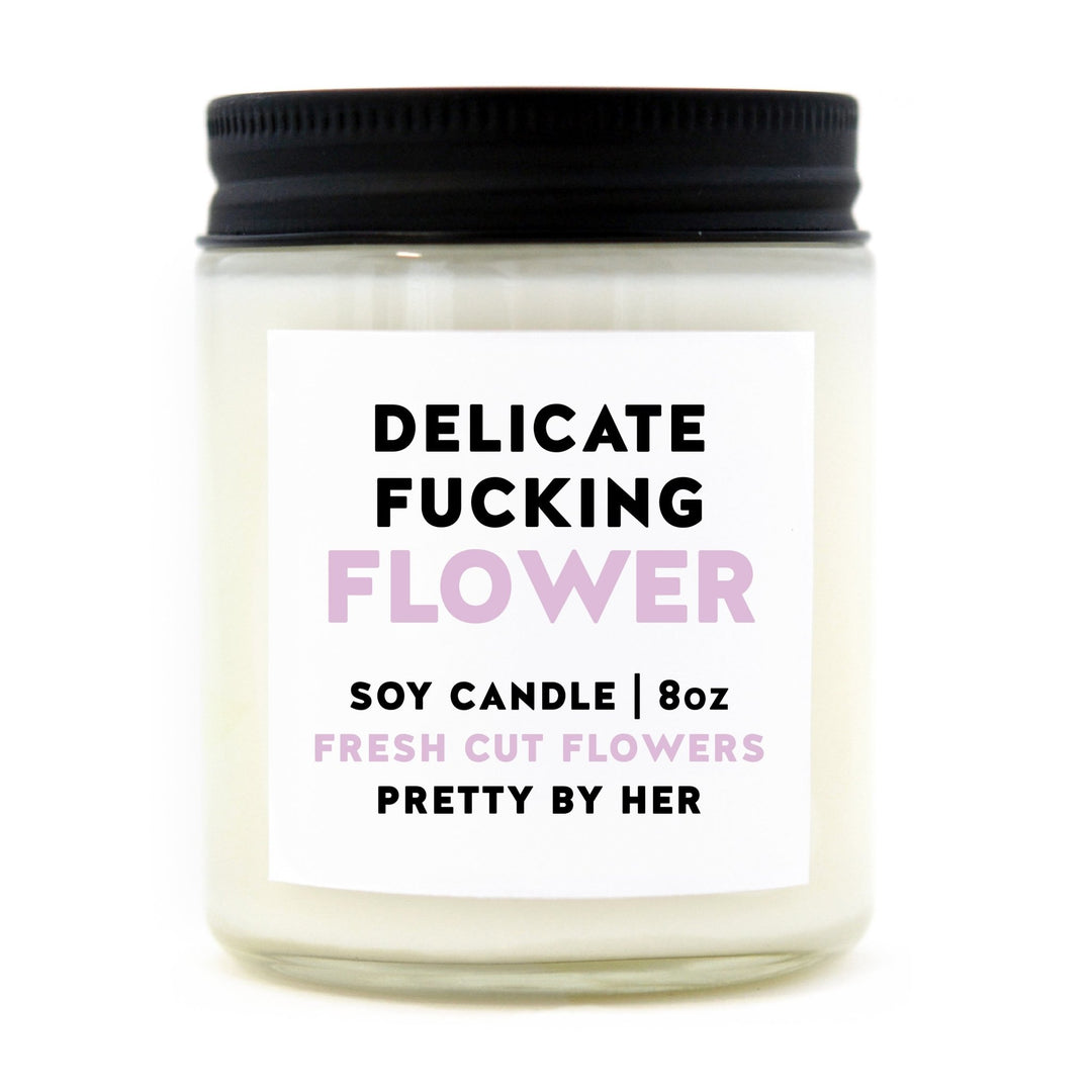 Delicate Fucking Flower | Candle - Pretty by Her- handmade locally in Cambridge, Ontario