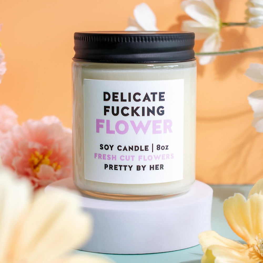 Delicate Fucking Flower | Candle - Pretty by Her- handmade locally in Cambridge, Ontario