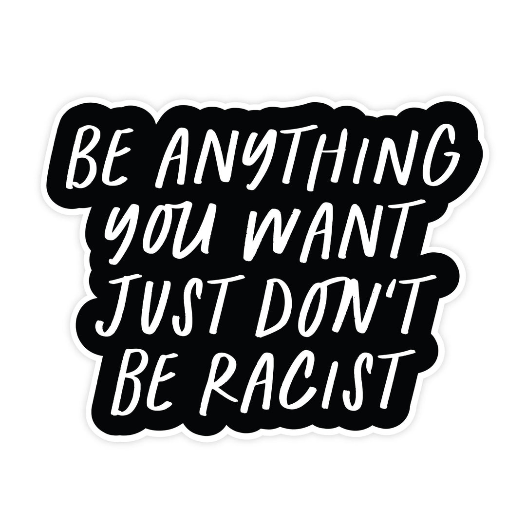 Don't be Racist | Magnet - Pretty by Her- handmade locally in Cambridge, Ontario