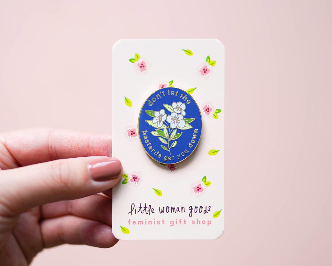 Don't Let the Bastards Get You Down Enamel Pin | Little Woman Goods - Pretty by Her- handmade locally in Cambridge, Ontario