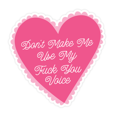 Don't Make Me Use My Fuck You Voice | Magnet - Pretty by Her- handmade locally in Cambridge, Ontario