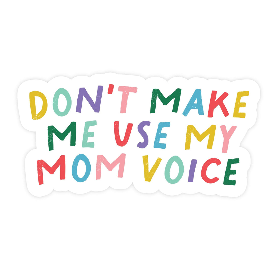 Don't Make Me Use My Mom Voice | Magnet - Pretty by Her- handmade locally in Cambridge, Ontario