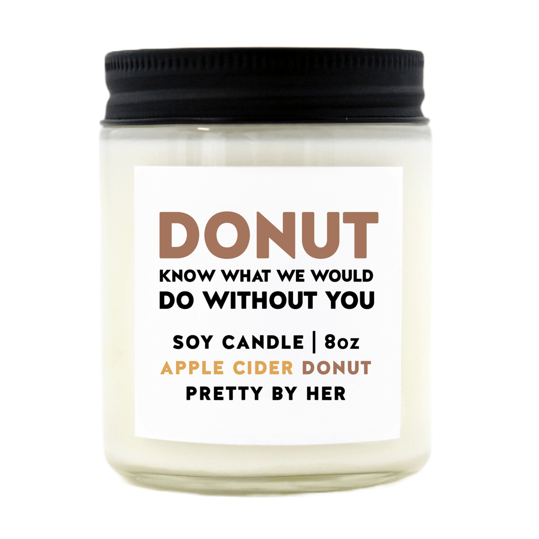 Donut What We Would Do Without You | Soy Wax Candle - Pretty by Her- handmade locally in Cambridge, Ontario