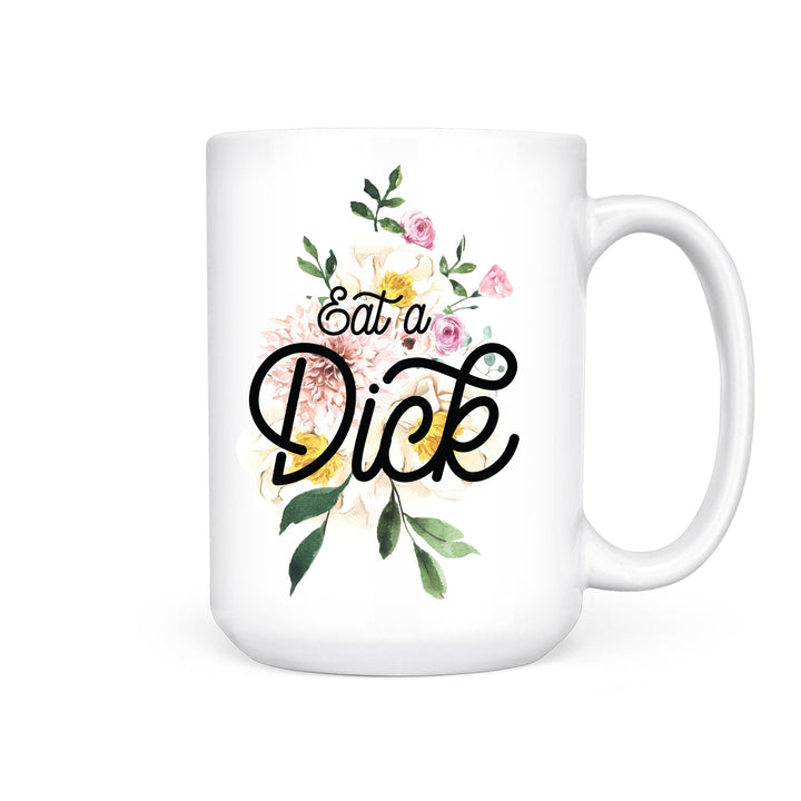 Eat a Dick | Mug - Pretty by Her- handmade locally in Cambridge, Ontario