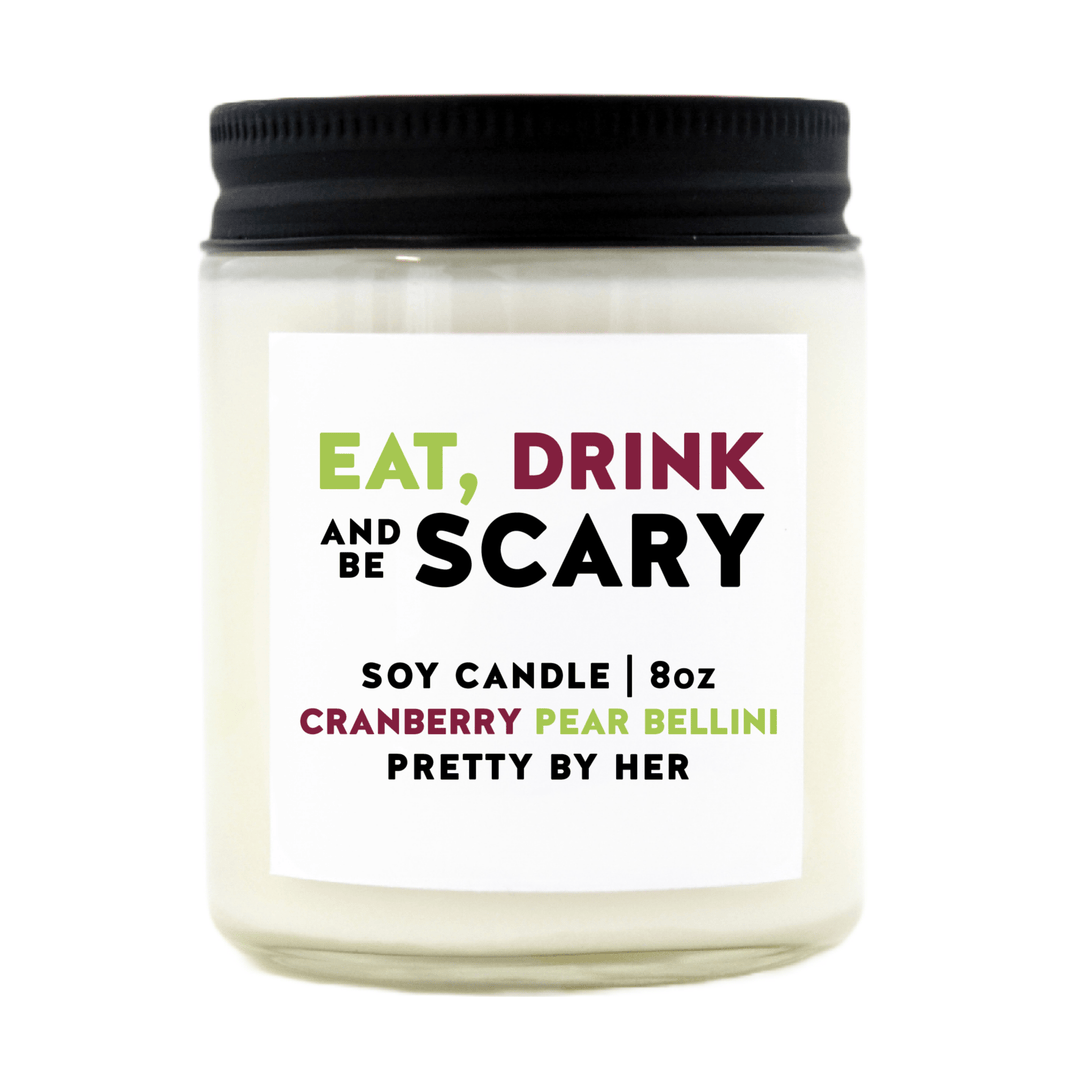 Eat Drink and Be Scary | Soy Wax Candle - Pretty by Her- handmade locally in Cambridge, Ontario