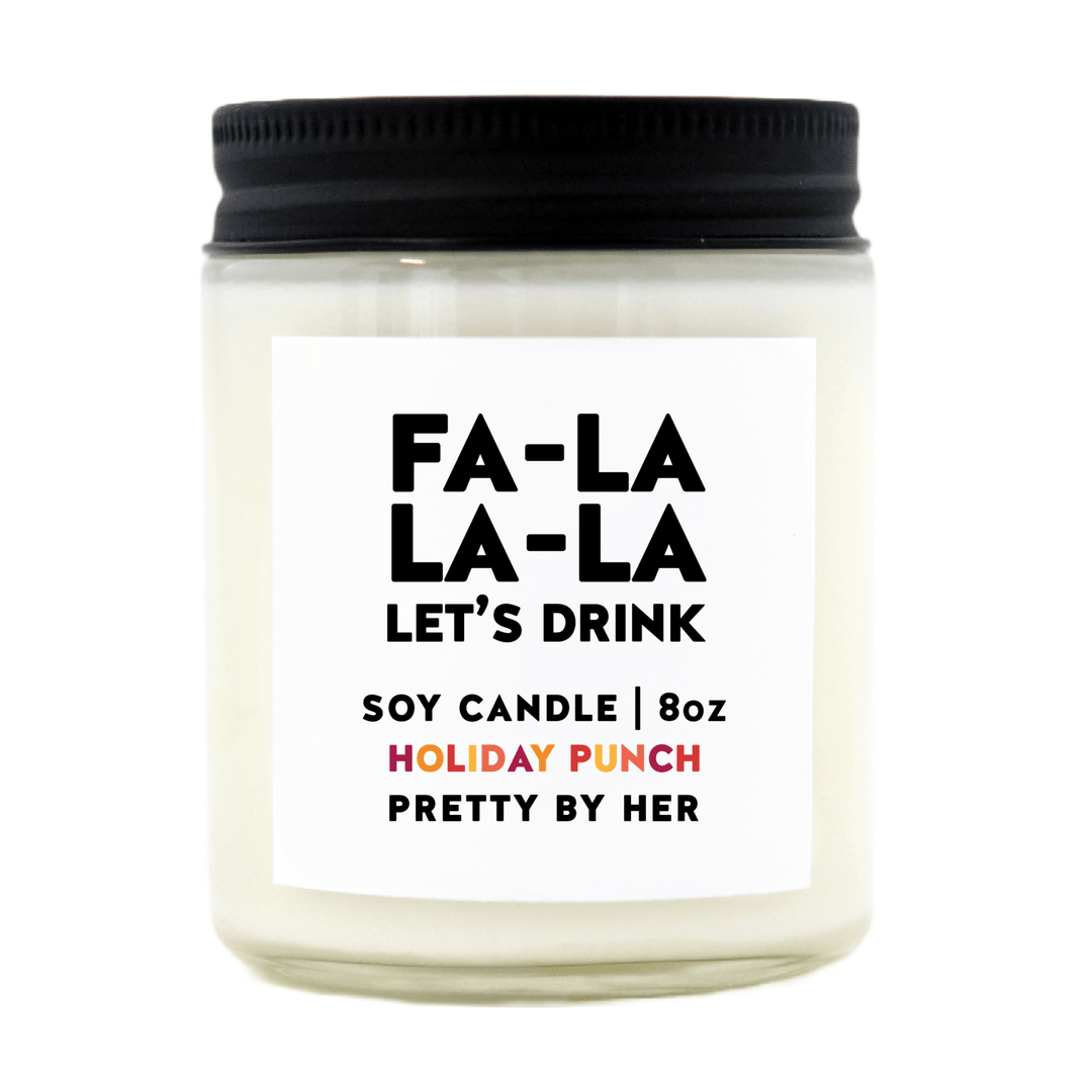 Fa La La La Let's Drink | Soy Wax Candle - Pretty by Her- handmade locally in Cambridge, Ontario