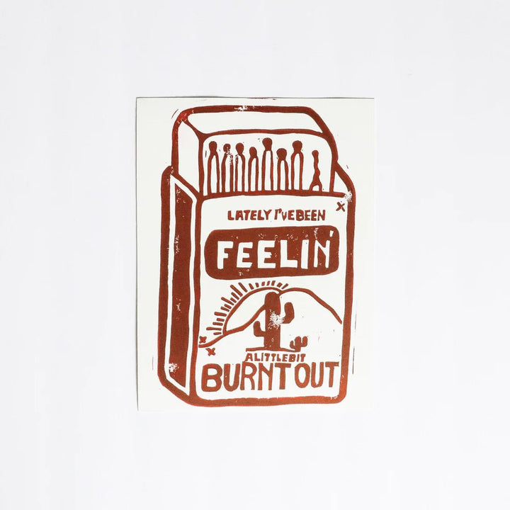 Feeling Burnt Out Linoprint | Sol + Bones - Pretty by Her- handmade locally in Cambridge, Ontario