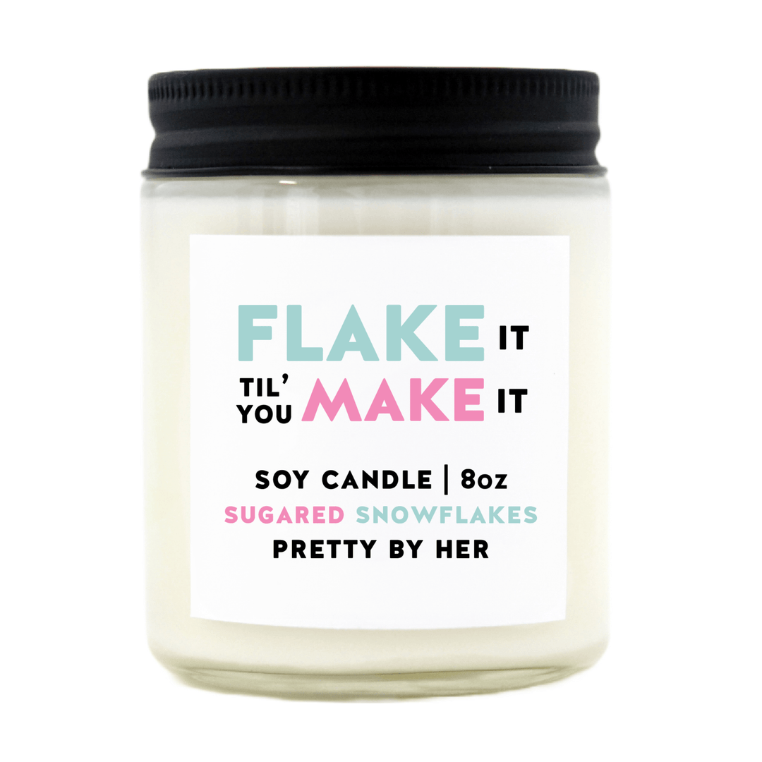 Flake It Til' You Make It | Soy Wax Candle - Pretty by Her- handmade locally in Cambridge, Ontario