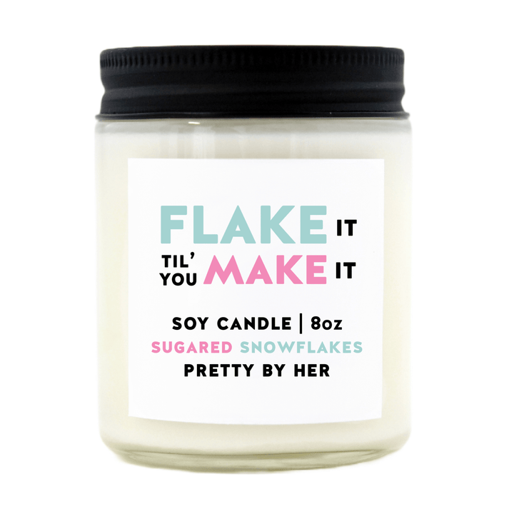 Flake It Til' You Make It | Soy Wax Candle - Pretty by Her- handmade locally in Cambridge, Ontario