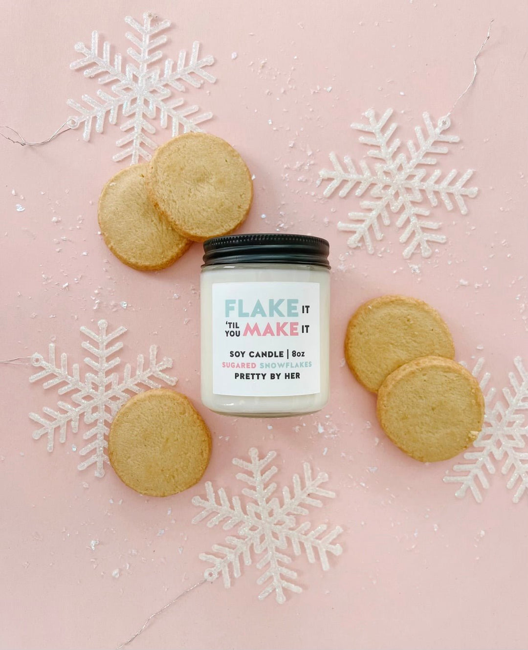 Flake It Til' You Make It | Soy Wax Candle - Pretty by Her- handmade locally in Cambridge, Ontario