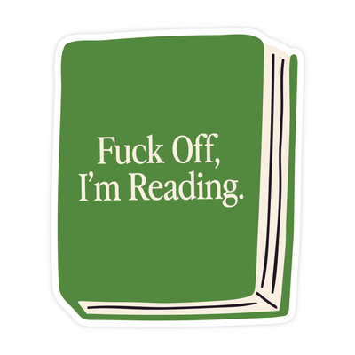 Fuck Off I'm Reading | Sticker - Pretty by Her- handmade locally in Cambridge, Ontario