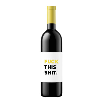 Fuck This Shit | Wine Label - Pretty by Her- handmade locally in Cambridge, Ontario
