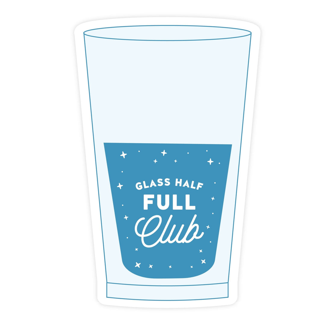 Glass Half Full Club | Sticker - Pretty by Her- handmade locally in Cambridge, Ontario