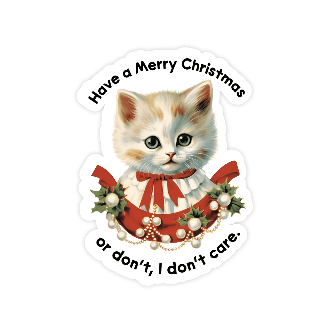 Have A Merry Christmas Or Don't, I Don't Care | Magnet - Pretty by Her- handmade locally in Cambridge, Ontario