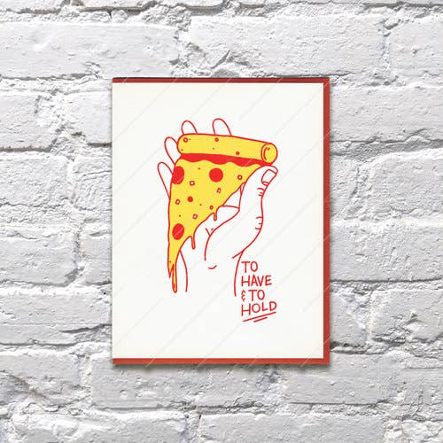 Have and Hold Pizza Wedding Anniversary Love Lettepress Card | Bench Pressed - Pretty by Her- handmade locally in Cambridge, Ontario