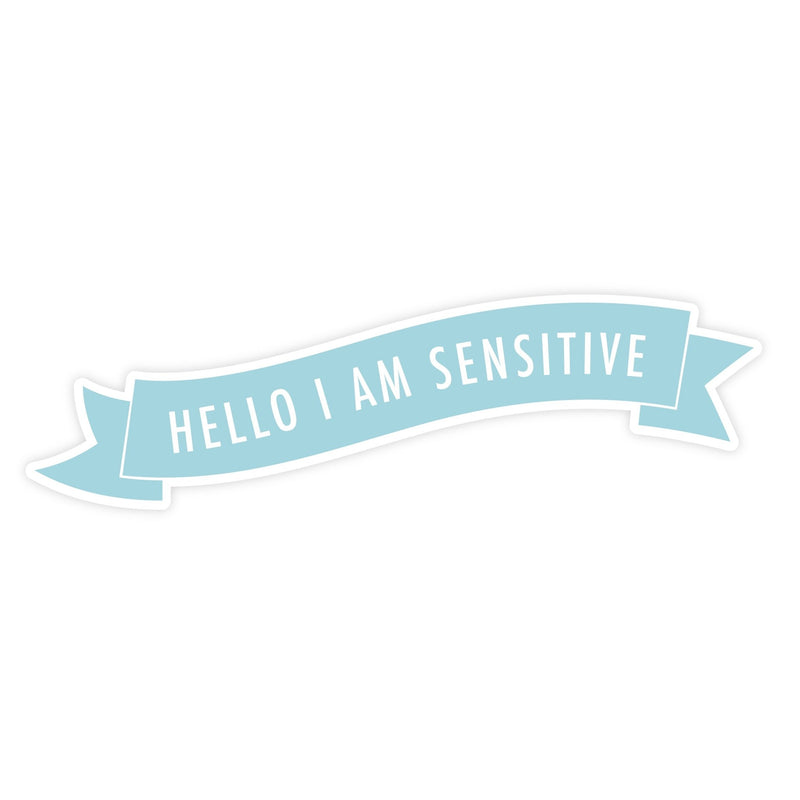 Hello I Am Sensitive | Sticker - Pretty by Her- handmade locally in Cambridge, Ontario