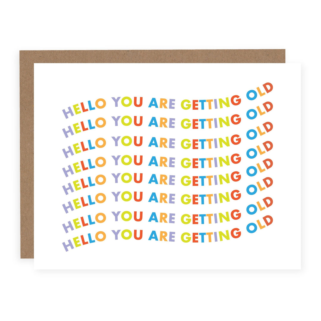 Hello You Are Getting Old | Card - Pretty by Her- handmade locally in Cambridge, Ontario