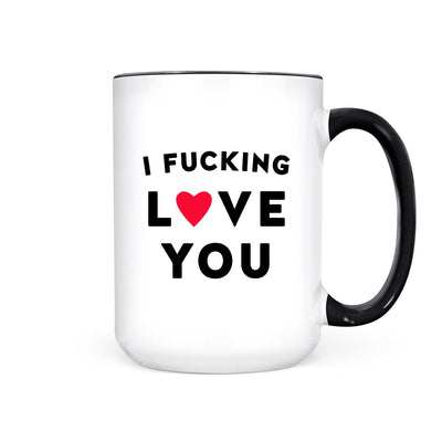 I Fucking Love You | Mug - Pretty by Her- handmade locally in Cambridge, Ontario