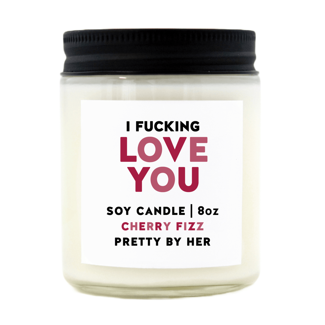 I Fucking Love You | Soy Wax Candle - Pretty by Her- handmade locally in Cambridge, Ontario