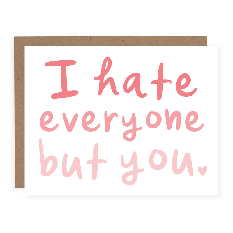 I Hate Everyone But You | Card - Pretty by Her- handmade locally in Cambridge, Ontario