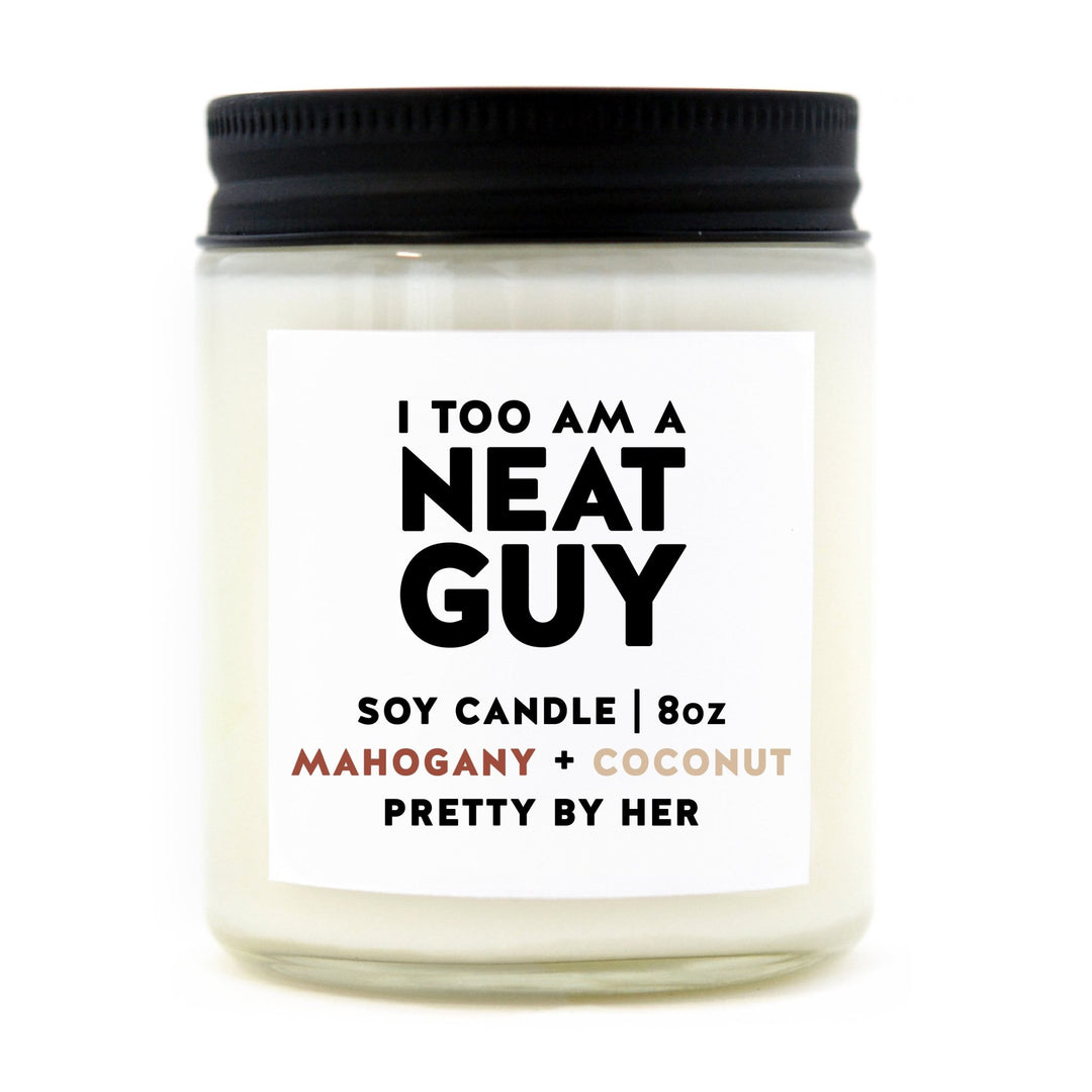 I Too Am a Neat Guy | Candle - Pretty by Her- handmade locally in Cambridge, Ontario