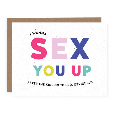 I Wanna Sex You Up | Card - Pretty by Her- handmade locally in Cambridge, Ontario