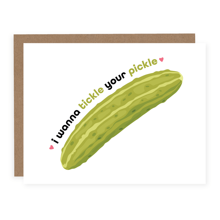 I Wanna Tickle Your Pickle | Card - Pretty by Her- handmade locally in Cambridge, Ontario
