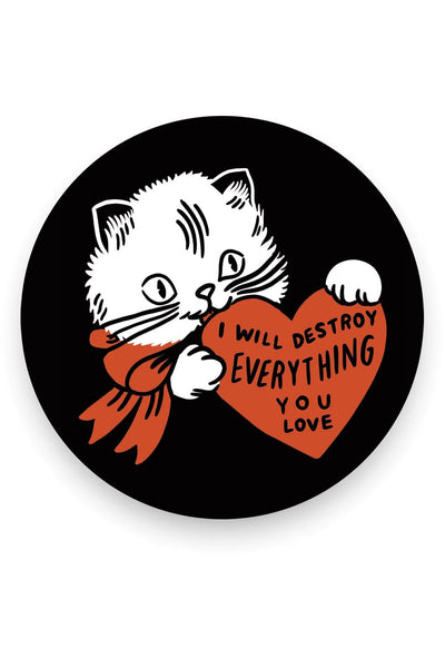 I will Destroy Everything You Love Sticker | Stay Home Club - Pretty by Her- handmade locally in Cambridge, Ontario