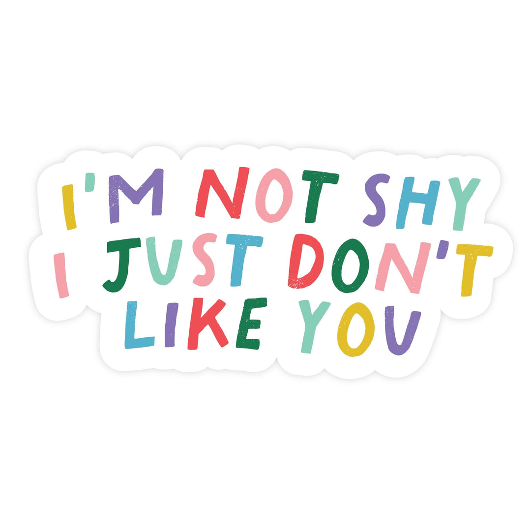 I'm Not Shy I Just Don't Like You | Magnet - Pretty by Her- handmade locally in Cambridge, Ontario