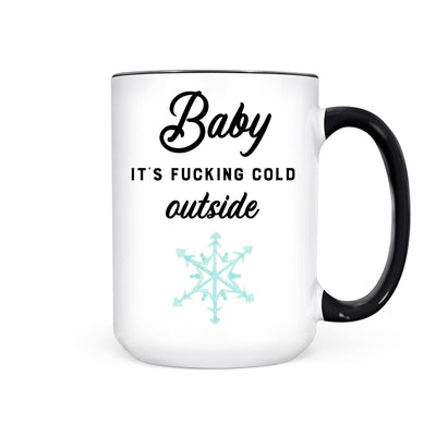 IMPERFECT Baby It's Fucking Cold Outside | Mug - Pretty by Her- handmade locally in Cambridge, Ontario