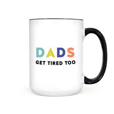 IMPERFECT Dads Get Tired Too | Mug - Pretty by Her- handmade locally in Cambridge, Ontario