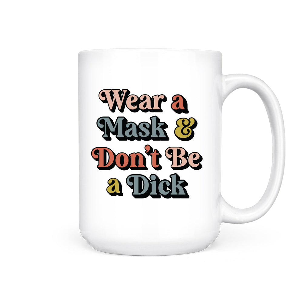 IMPERFECT Wear a Mask and Don't be a Dick | Mug - Pretty by Her- handmade locally in Cambridge, Ontario