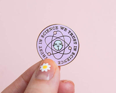 In Science We Trust Enamel Pin | Little Woman Goods - Pretty by Her- handmade locally in Cambridge, Ontario