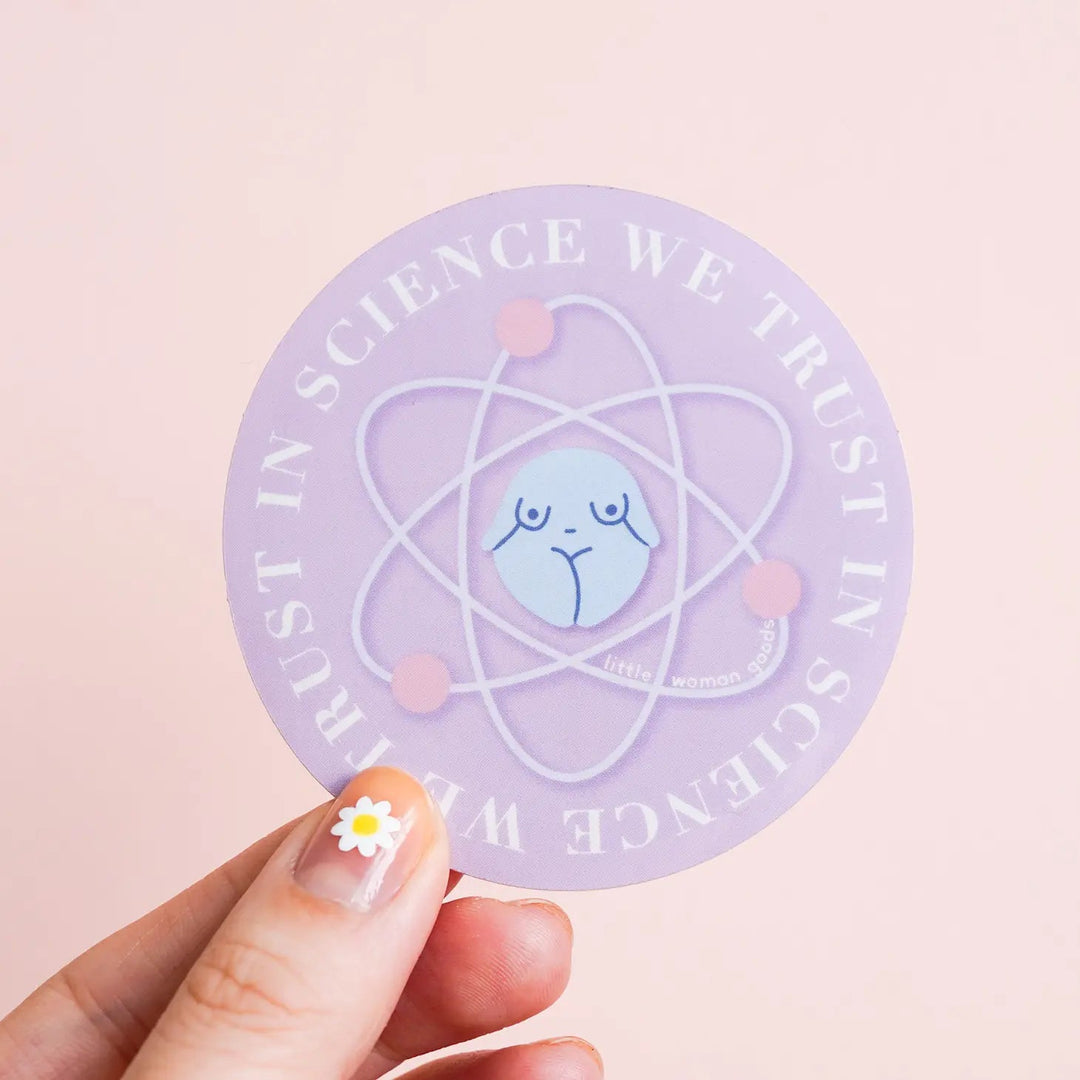 In Science We Trust Vinyl Sticker | Little Woman Goods - Pretty by Her- handmade locally in Cambridge, Ontario