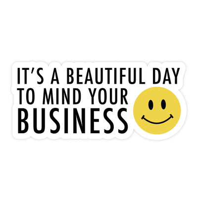 It's a Beautiful Day to Mind Your Business | Magnet - Pretty by Her- handmade locally in Cambridge, Ontario