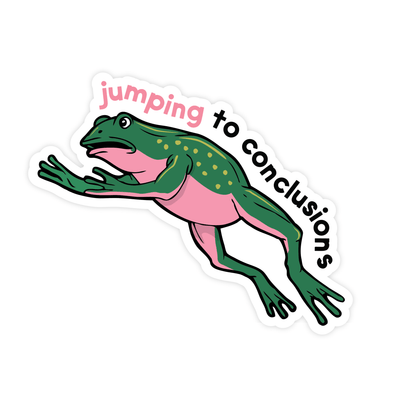 Jumping to Conclusions | Sticker - Pretty by Her- handmade locally in Cambridge, Ontario