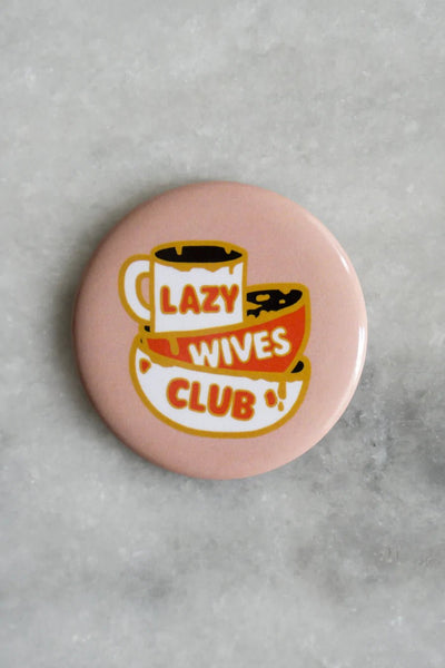 Lazy Wives Club Magnet | Stay Home Club - Pretty by Her- handmade locally in Cambridge, Ontario