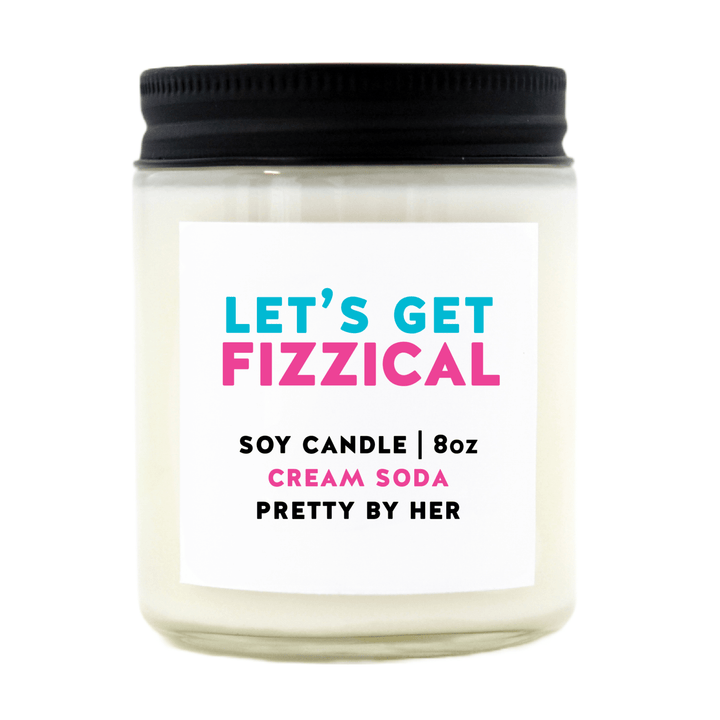 Let's Get Fizzical | Soy Wax Candle - Pretty by Her- handmade locally in Cambridge, Ontario