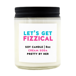 Let's Get Fizzical | Soy Wax Candle - Pretty by Her- handmade locally in Cambridge, Ontario