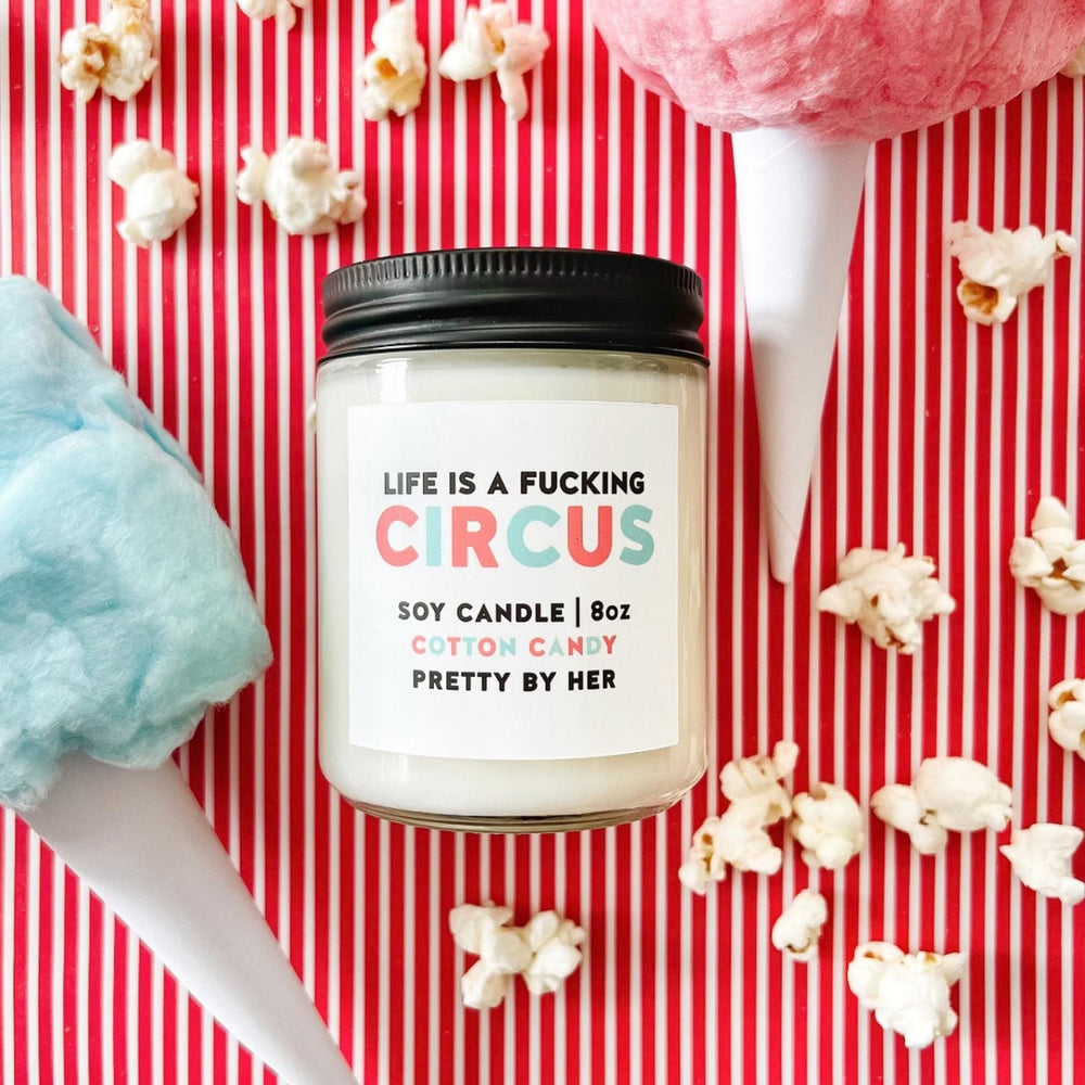 Life is a Fucking Circus | Candle - Pretty by Her- handmade locally in Cambridge, Ontario