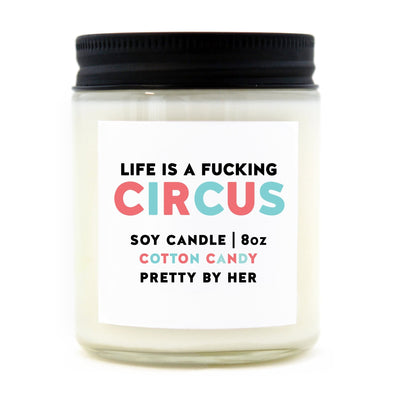 Life is a Fucking Circus | Candle - Pretty by Her- handmade locally in Cambridge, Ontario
