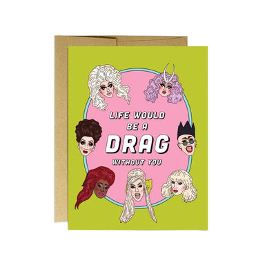 Life Would Be a Drag Without You | Party Mountain Paper Company - Pretty by Her- handmade locally in Cambridge, Ontario
