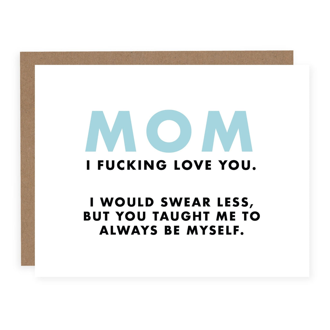 Mom I Fucking Love You | Card - Pretty by Her- handmade locally in Cambridge, Ontario