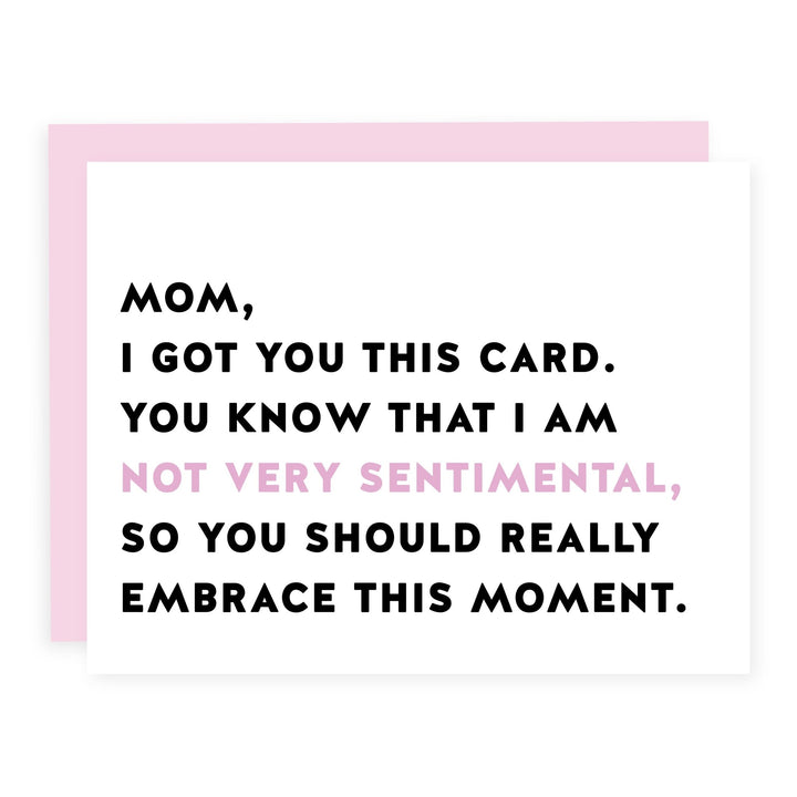 Mom I'm Not Very Sentimental | Card - Pretty by Her- handmade locally in Cambridge, Ontario