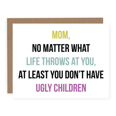 Mom Ugly Children | Card - Pretty by Her- handmade locally in Cambridge, Ontario