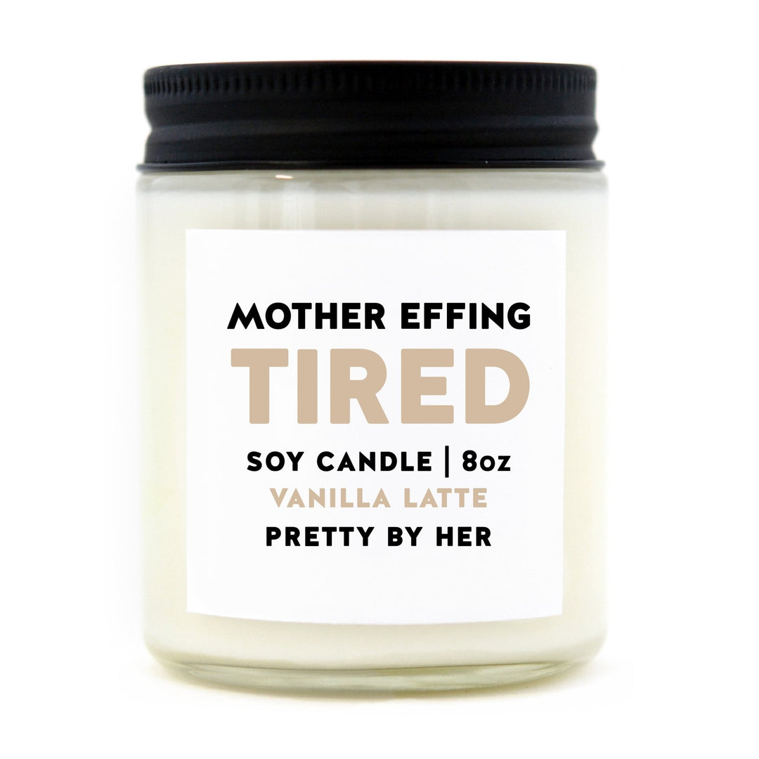 Mother Effing Tired | Candle - Pretty by Her- handmade locally in Cambridge, Ontario