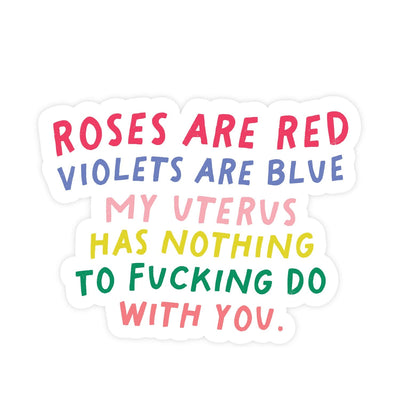My Uterus Has Nothing to Fucking Do With You | Sticker - Pretty by Her- handmade locally in Cambridge, Ontario