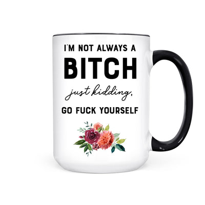 Not Always a Bitch | Mug - Pretty by Her- handmade locally in Cambridge, Ontario