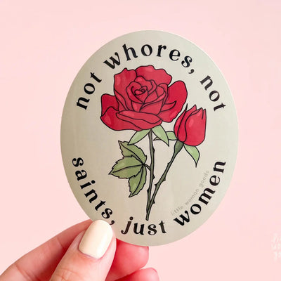 Not Whores Not Saints Just Women Vinyl Sticker | Little Woman Goods - Pretty by Her- handmade locally in Cambridge, Ontario